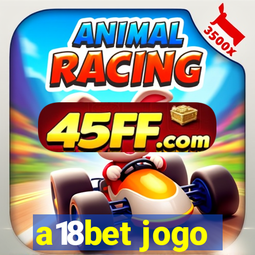 a18bet jogo